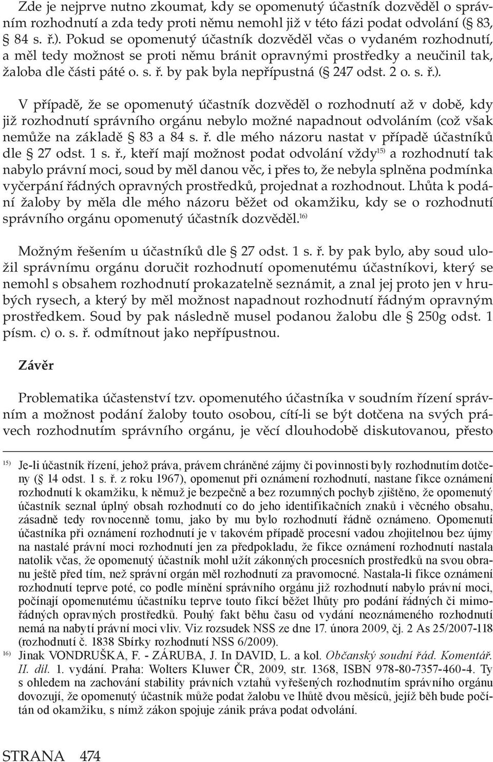 by pak byla nepřípustná ( 247 odst. 2 o. s. ř.).