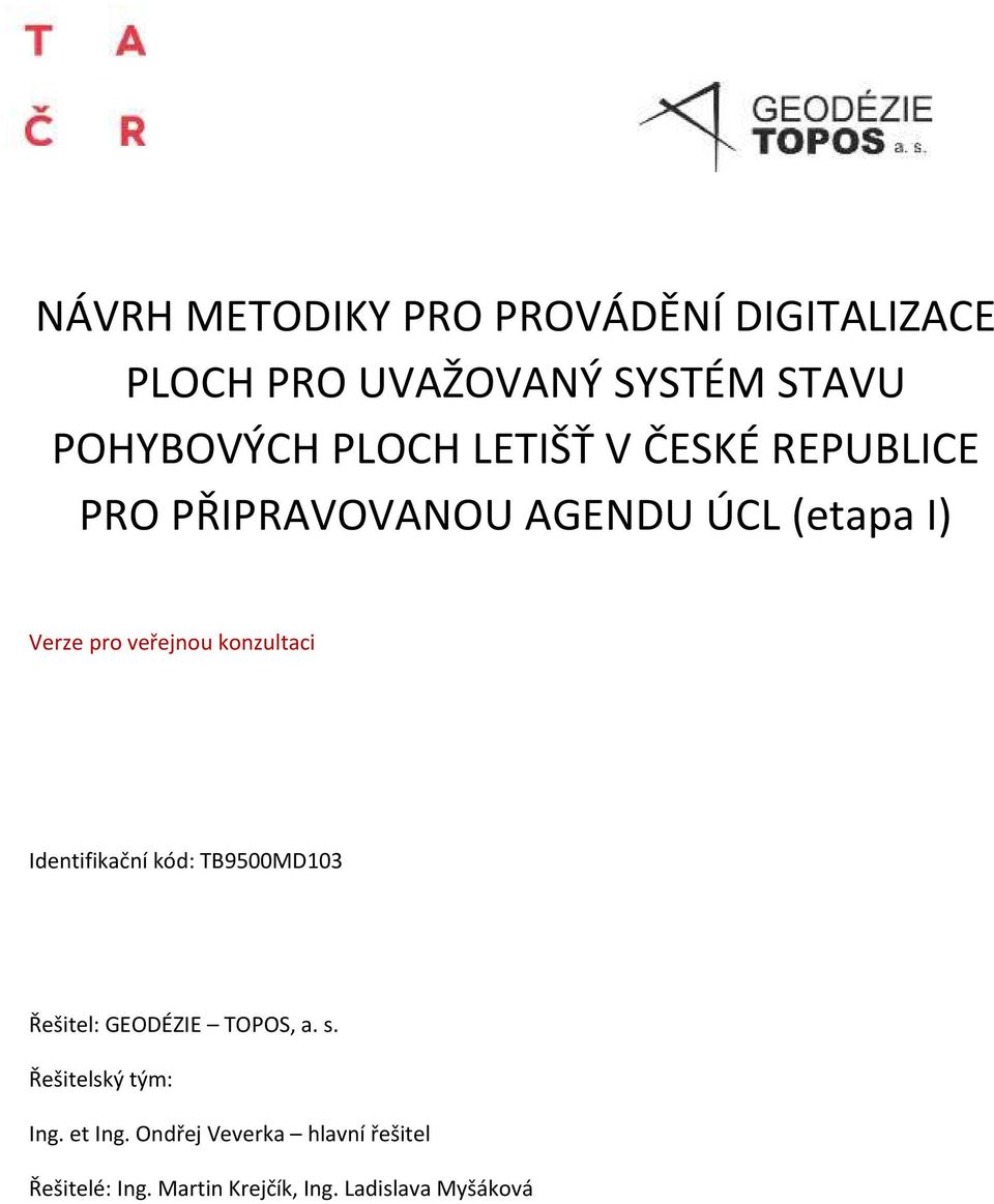 Identifikační kód: TB9500MD103 Řešitel: GEODÉZIE TOPOS, a. s. Řešitelský tým: Ing.
