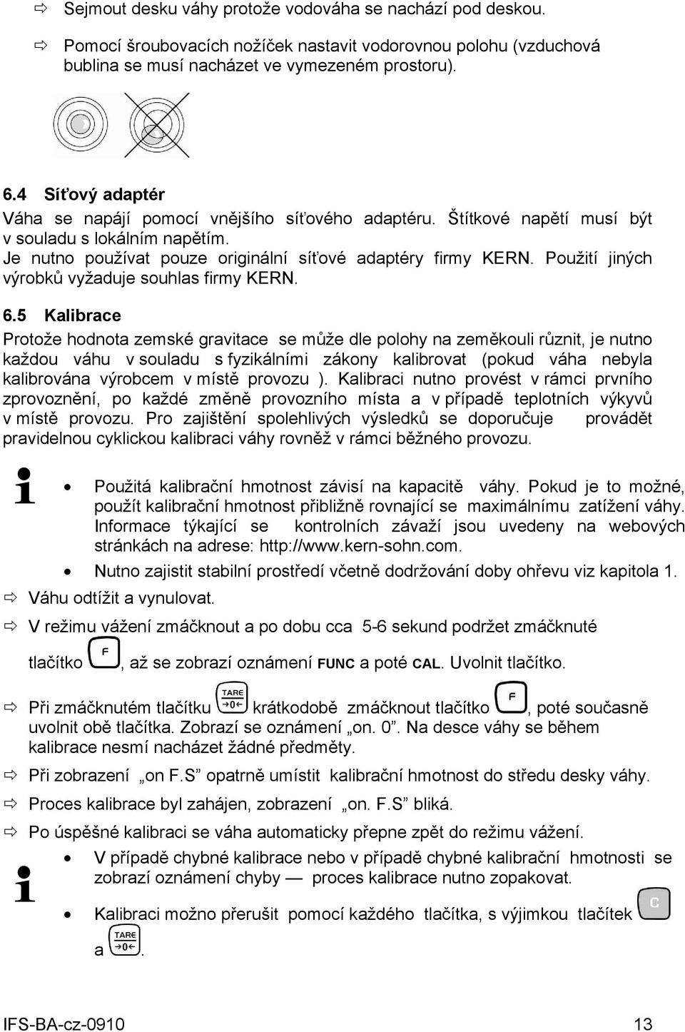 Použití jiných výrobků vyžaduje souhlas firmy KERN. 6.