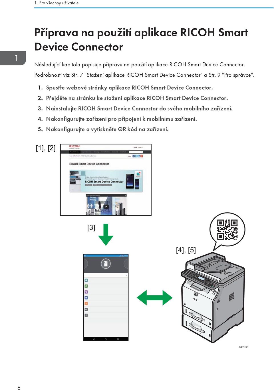 Spusťte webové stránky aplikace RICOH Smart Device Connector. 2. Přejděte na stránku ke stažení aplikace RICOH Smart Device Connector. 3.