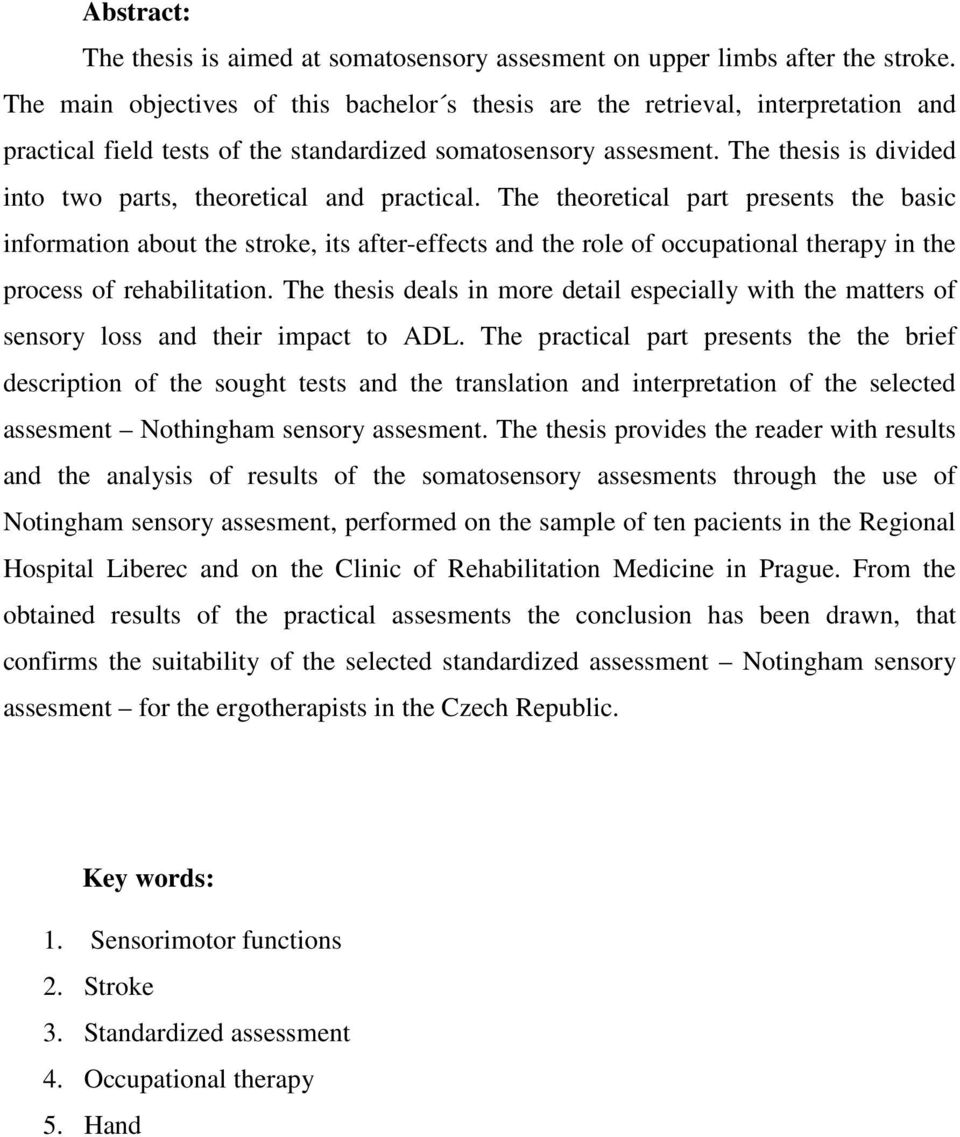 The thesis is divided into two parts, theoretical and practical.