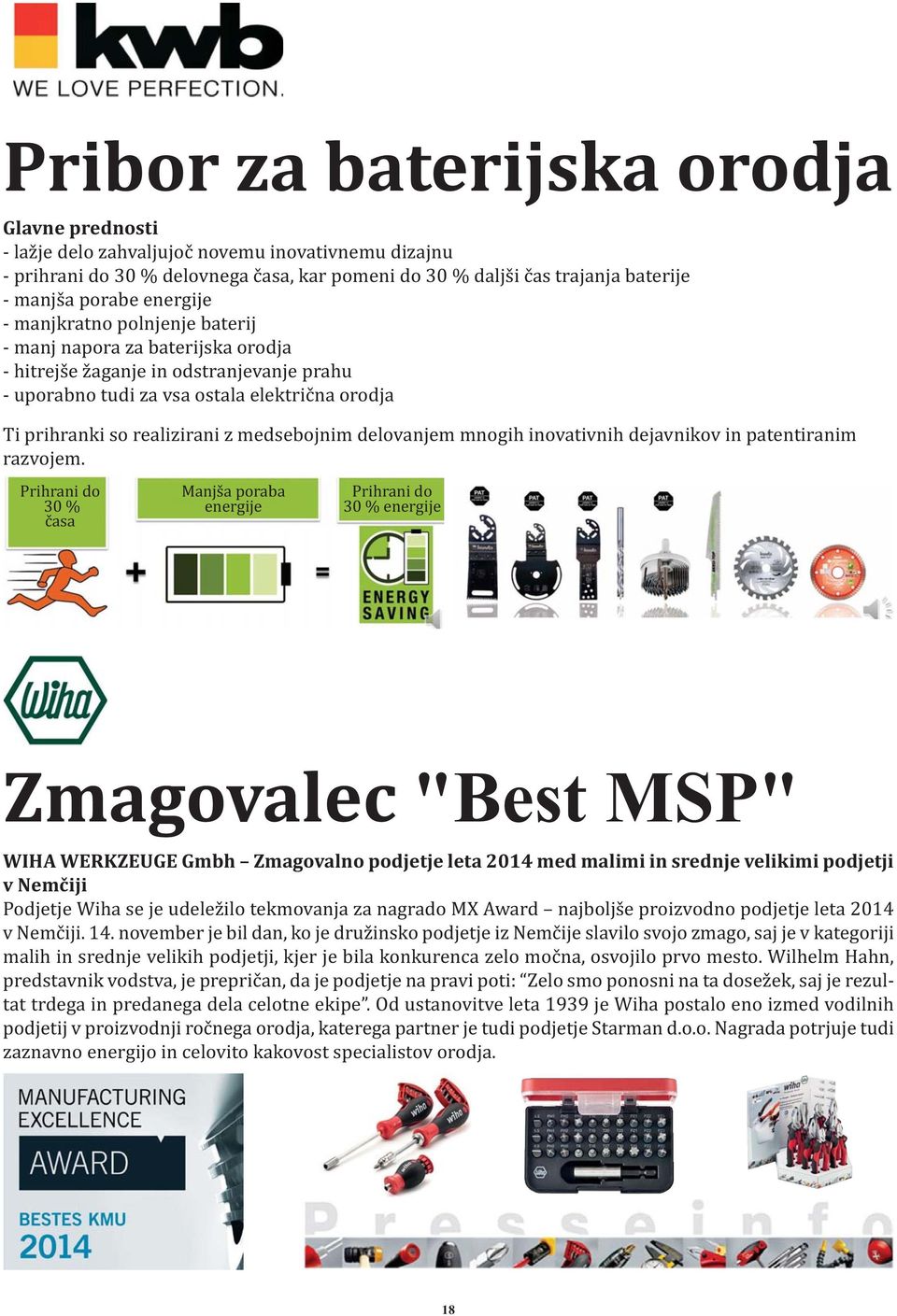 medsebojnim delovanjem mnogih inovativnih dejavnikov in patentiranim razvojem.