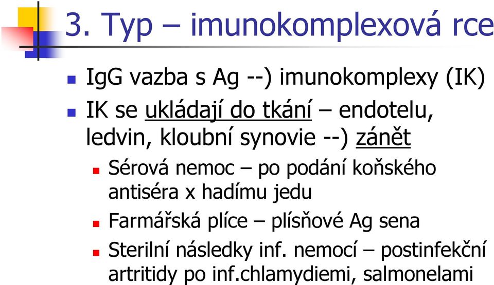 po podání koňského antiséra x hadímu jedu Farmářská plíce plísňové Ag sena