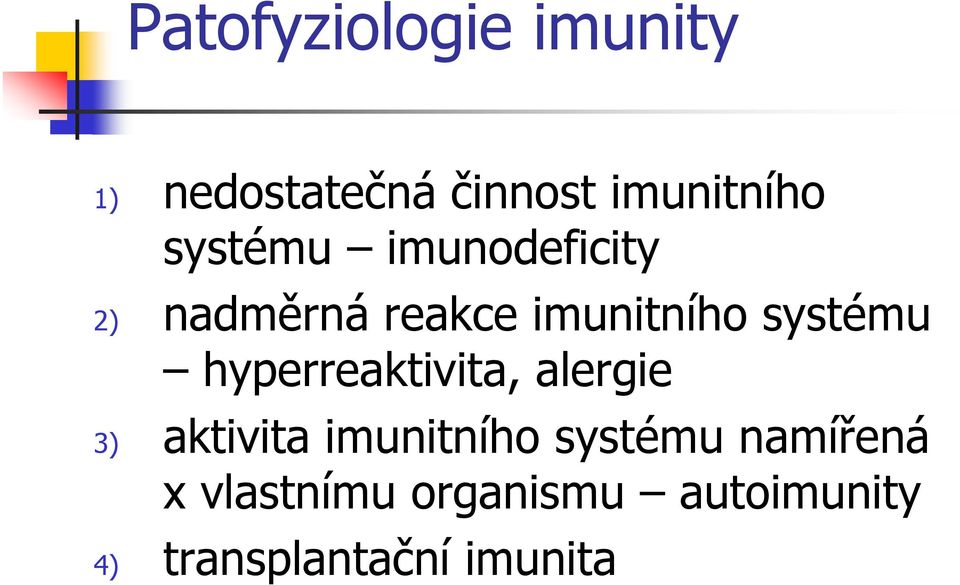 hyperreaktivita, alergie 3) aktivita imunitního systému