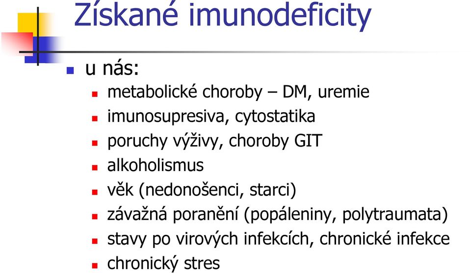 alkoholismus věk (nedonošenci, starci) závažná poranění