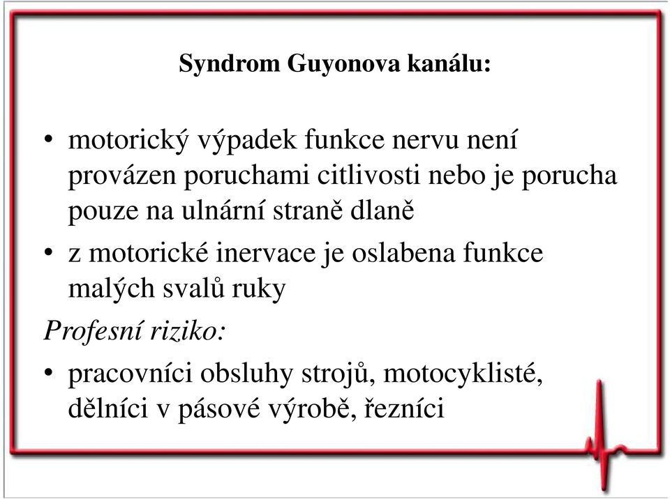 motorické inervace je oslabena funkce malých svalů ruky Profesní