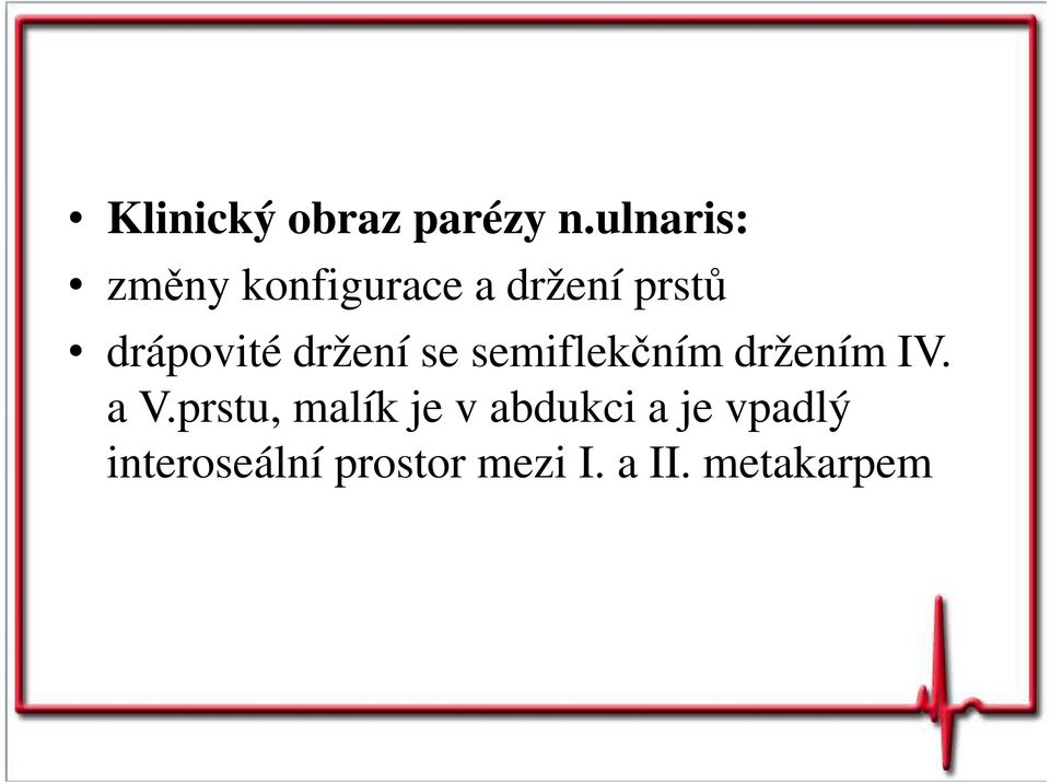 drápovité držení se semiflekčním držením IV. a V.