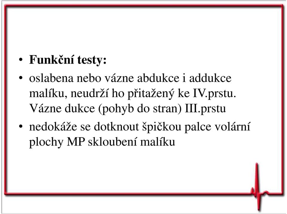 Vázne dukce (pohyb do stran) III.
