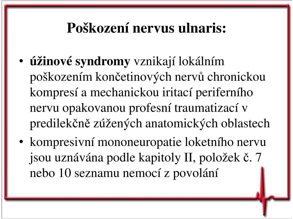 traumatizací v predilekčně zúžených anatomických oblastech kompresivní mononeuropatie