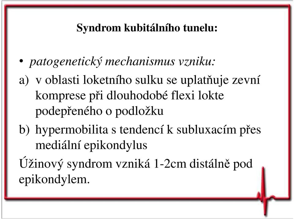 lokte podepřeného o podložku b) hypermobilita s tendencí k subluxacím