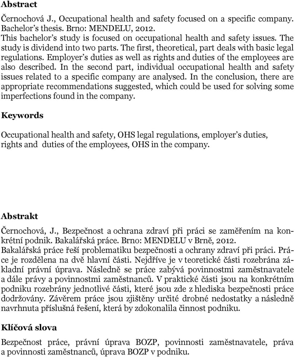 In the second part, individual occupational health and safety issues related to a specific company are analysed.