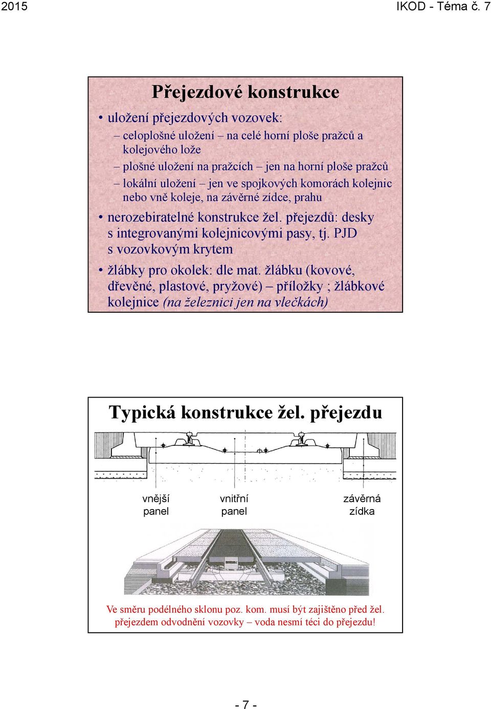 PJD s vozovkovým krytem žlábky pro okolek: dle mat.