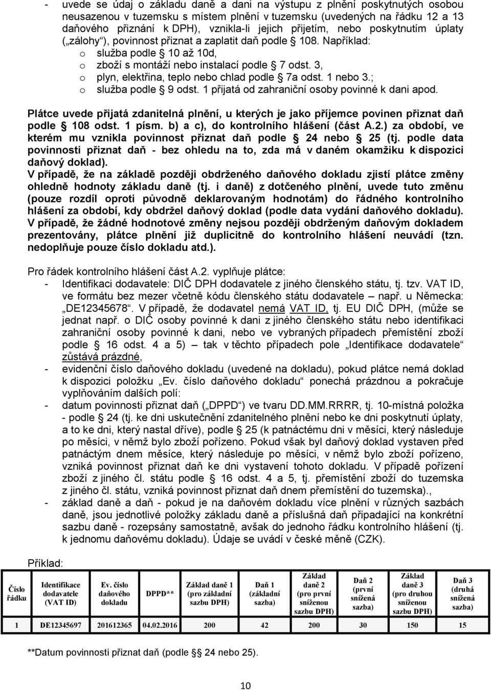 3, o plyn, elektřina, teplo nebo chlad podle 7a odst. 1 nebo 3.; o služba podle 9 odst. 1 přijatá od zahraniční osoby povinné k dani apod.