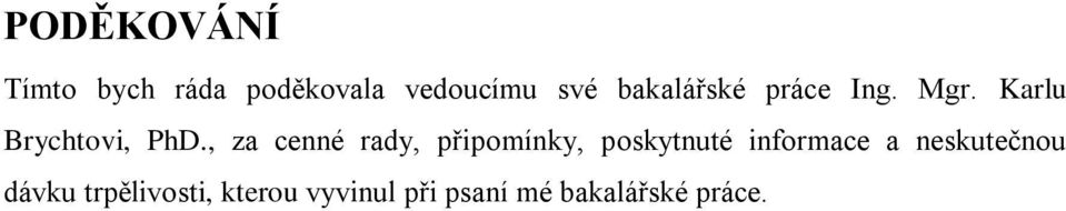 , za cenné rady, připomínky, poskytnuté informace a