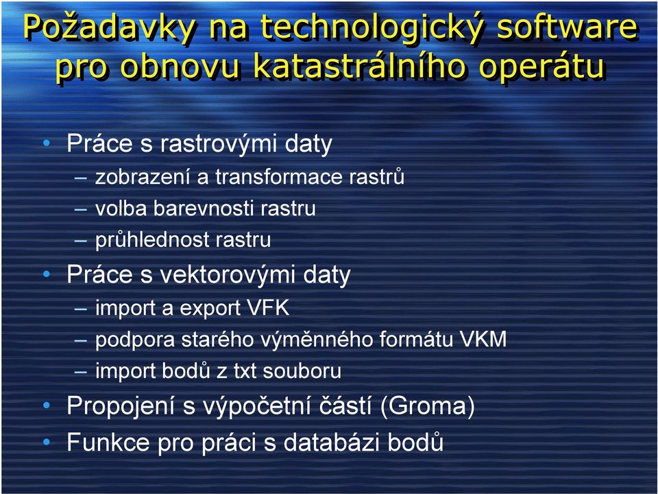 rastru Práce s vektorovými daty import a export VFK podpora starého výměnného formátu
