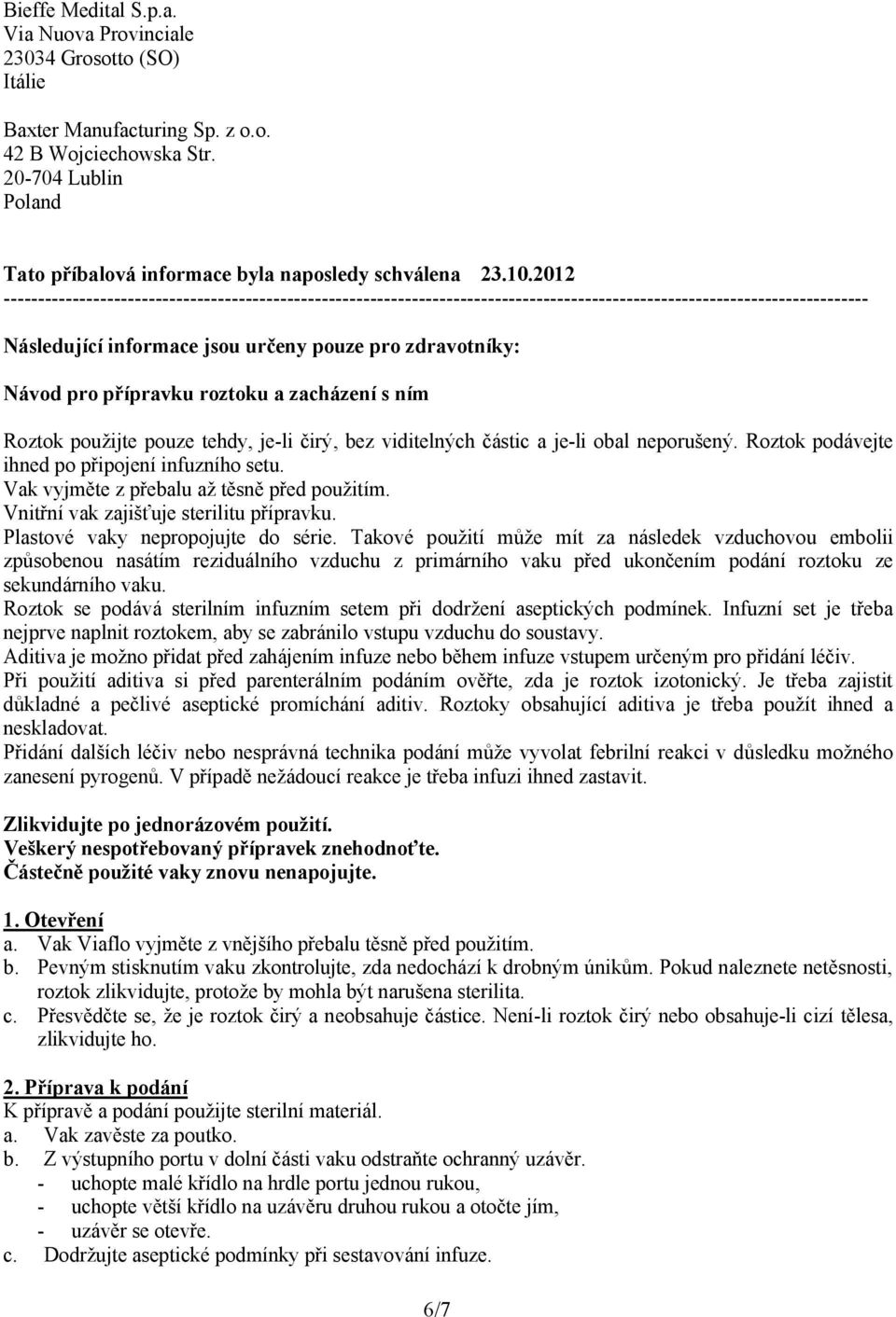 2012 ----------------------------------------------------------------------------------------------------------------------------- Následující informace jsou určeny pouze pro zdravotníky: Návod pro