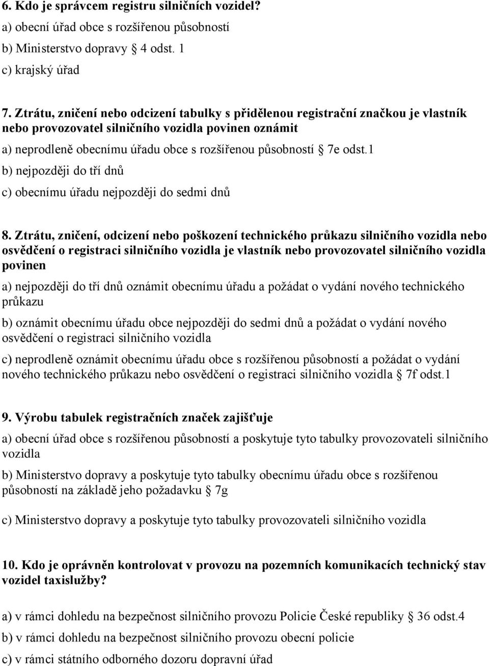 odst.1 b) nejpozději do tří dnů c) obecnímu úřadu nejpozději do sedmi dnů 8.