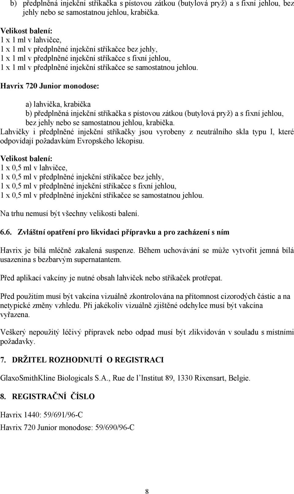 samostatnou jehlou.
