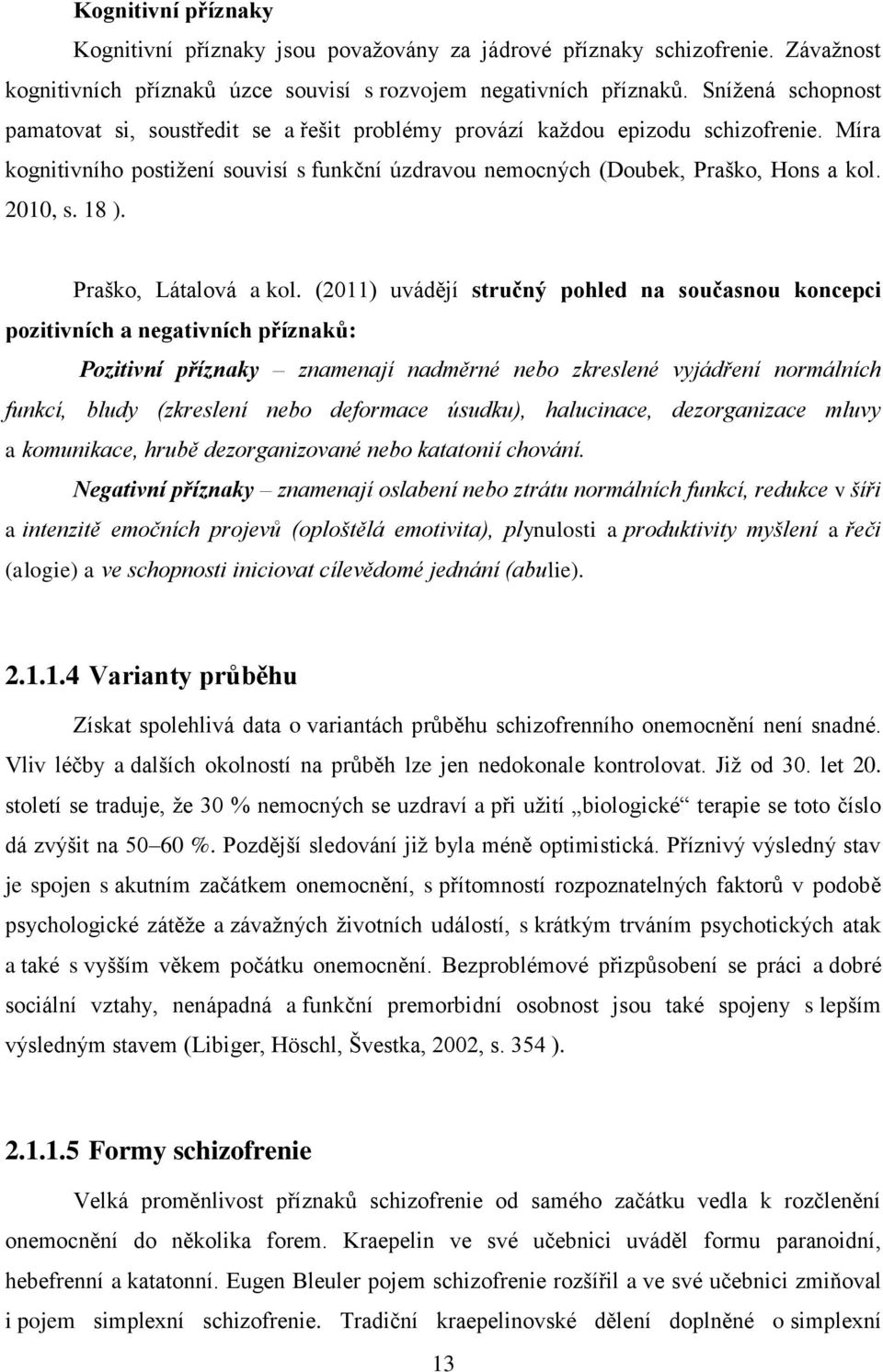 2010, s. 18 ). Praško, Látalová a kol.
