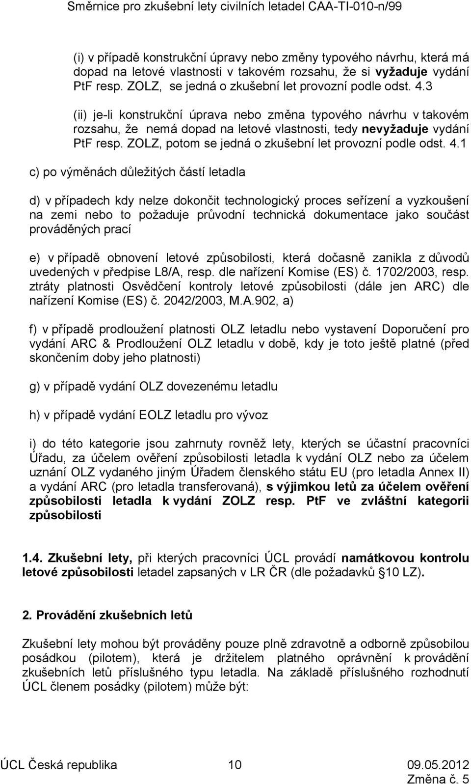 ZOLZ, potom se jedná o zkušební let provozní podle odst. 4.