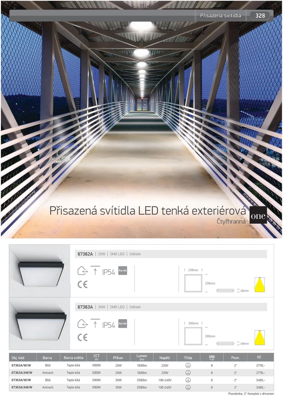 kód Barva Barva světla CCT (K) Příkon Lumen (lm) Napětí Třída Pozn.