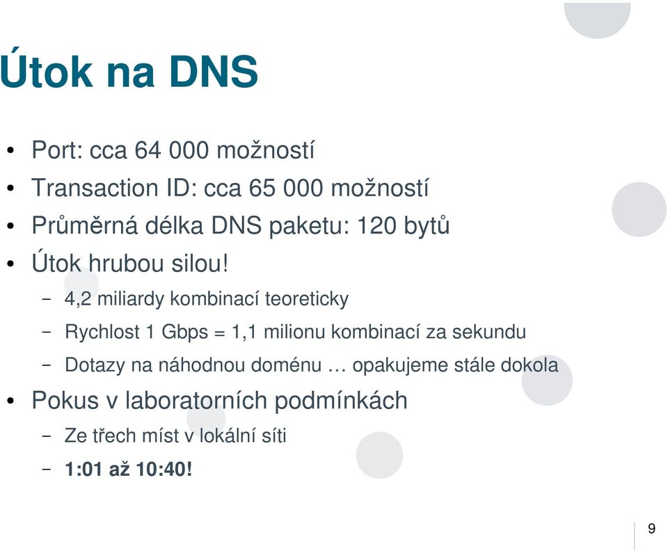 4,2 miliardy kombinací teoreticky Rychlost 1 Gbps = 1,1 milionu kombinací za sekundu