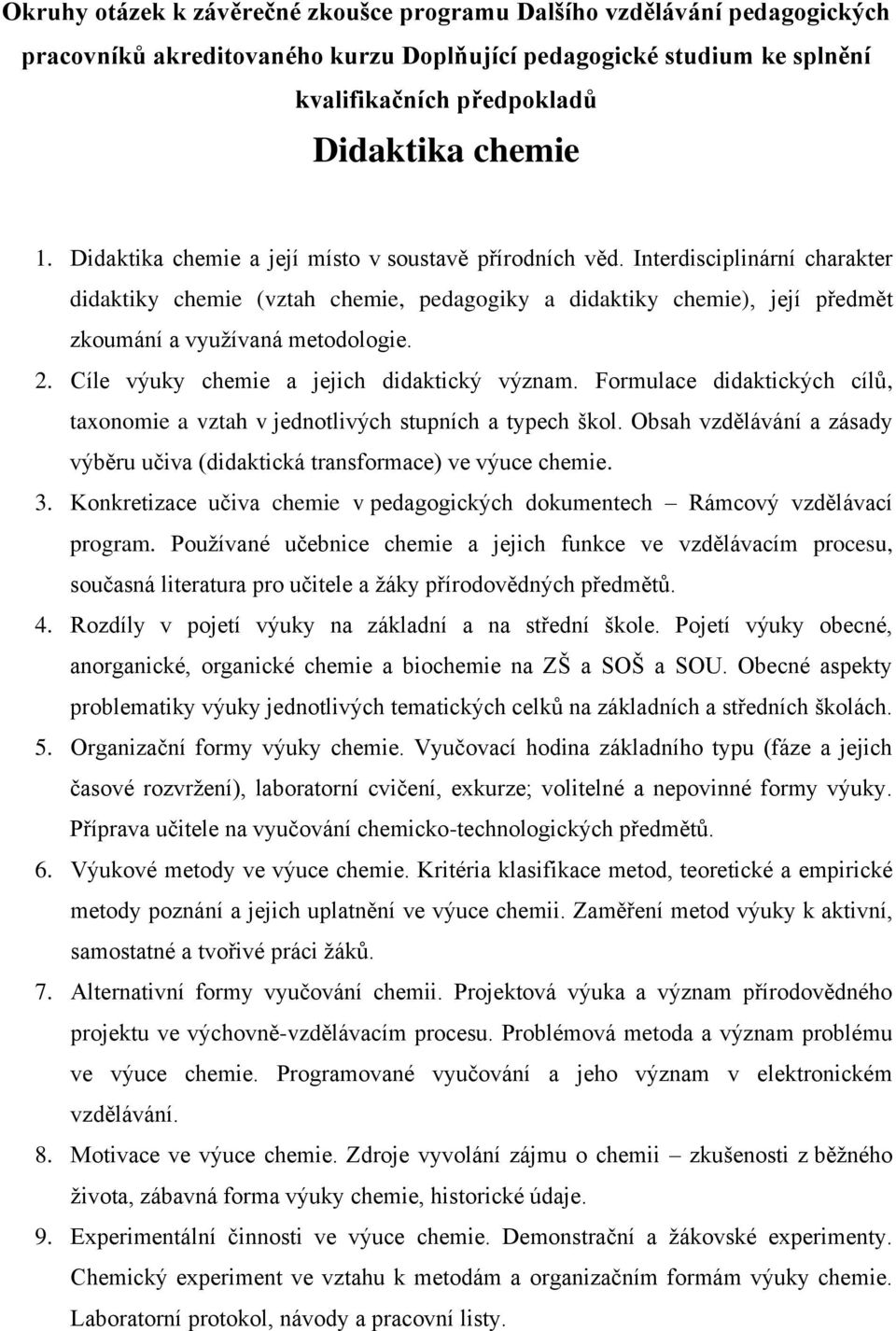 Cíle výuky chemie a jejich didaktický význam. Formulace didaktických cílů, taxonomie a vztah v jednotlivých stupních a typech škol.