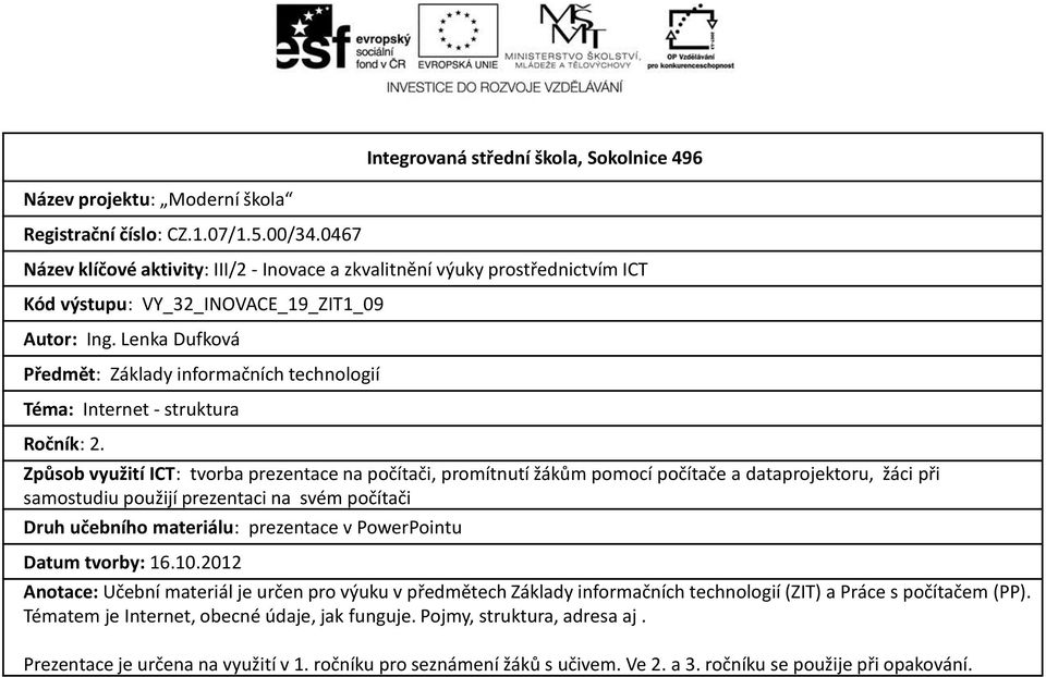 Lenka Dufková Předmět: Základy informačních technologií Téma: Internet - struktura Ročník: 2.