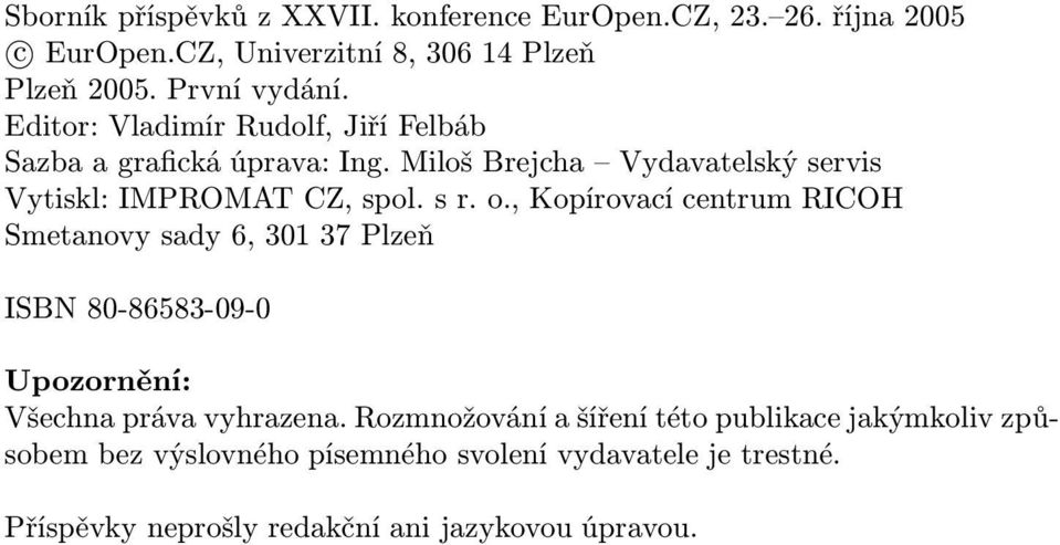 , Kopírovací centrum RICOH Smetanovy sady 6, 301 37 Plzeň ISBN 80-86583-09-0 Upozornění: Všechna práva vyhrazena.