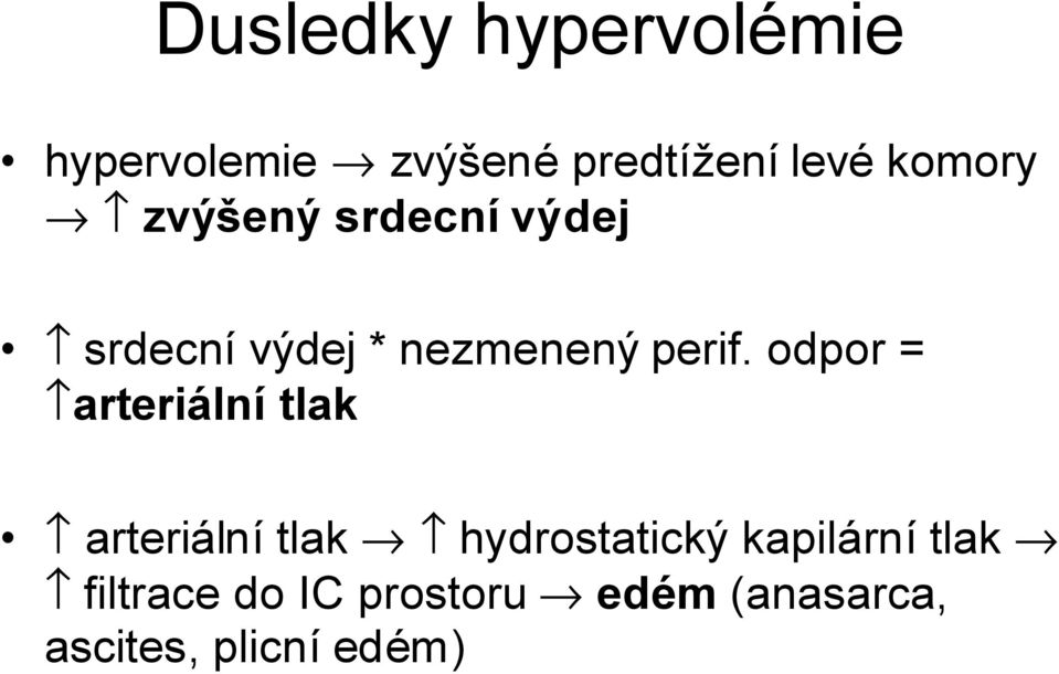 odpor = arteriální tlak arteriální tlak hydrostatický