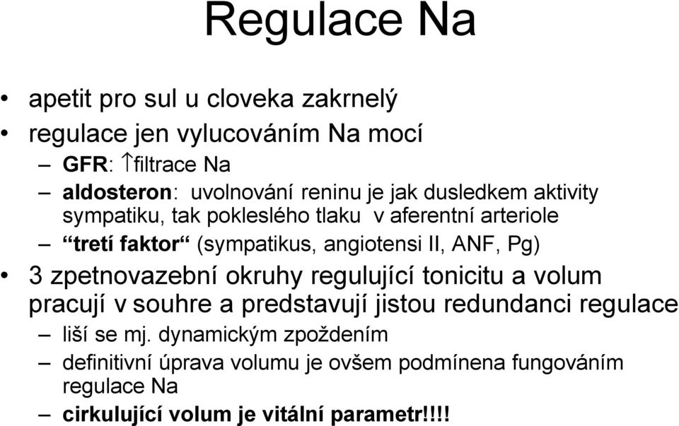 Pg) 3 zpetnovazební okruhy regulující tonicitu a volum pracují v souhre a predstavují jistou redundanci regulace liší se mj.