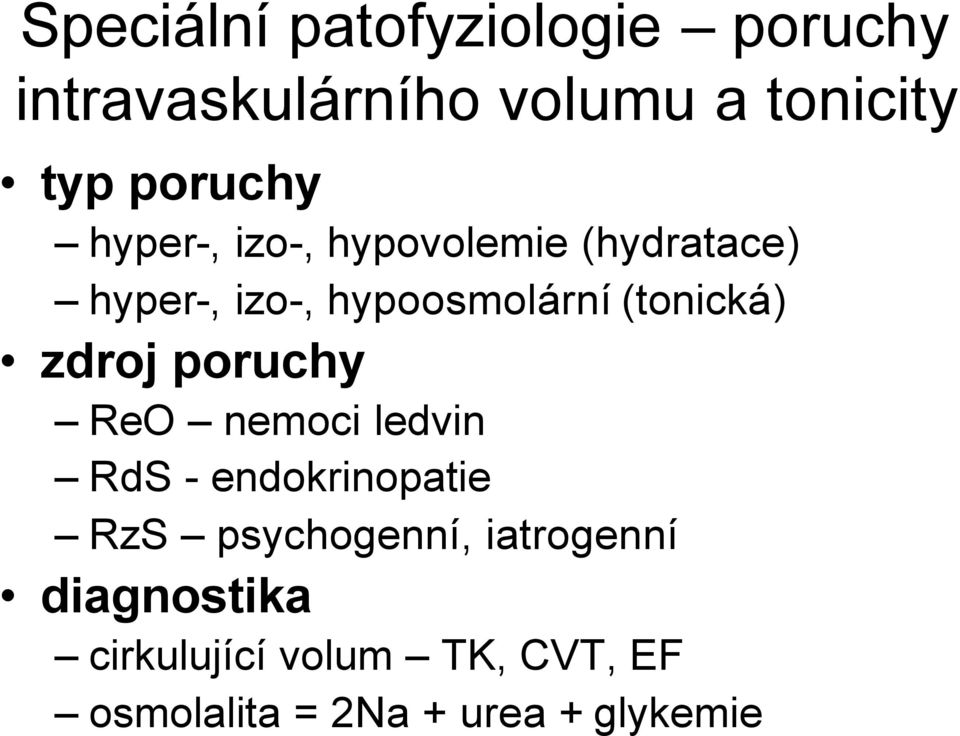 (tonická) zdroj poruchy ReO nemoci ledvin RdS - endokrinopatie RzS