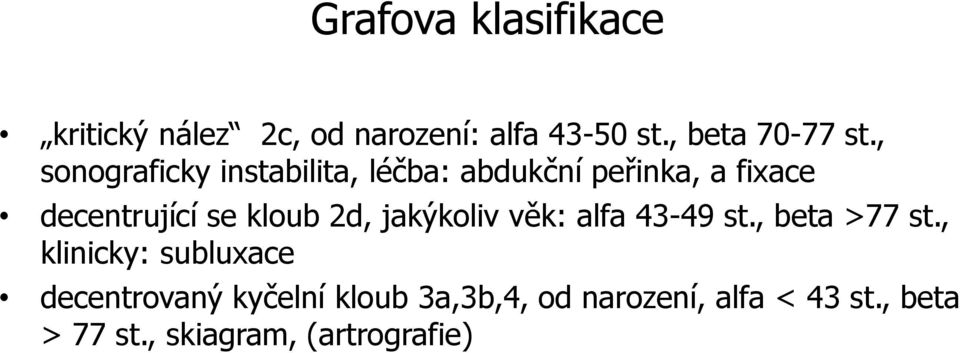 2d, jakýkoliv věk: alfa 43-49 st., beta >77 st.