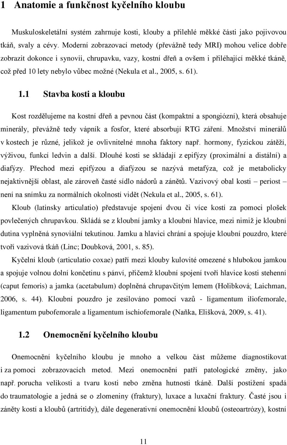 (Nekula et al., 2005, s. 61). 1.