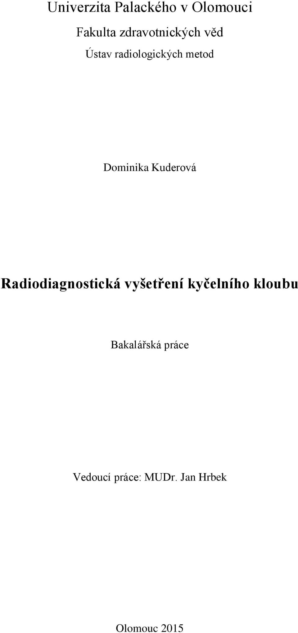 Dominika Kuderová Radiodiagnostická vyšetření