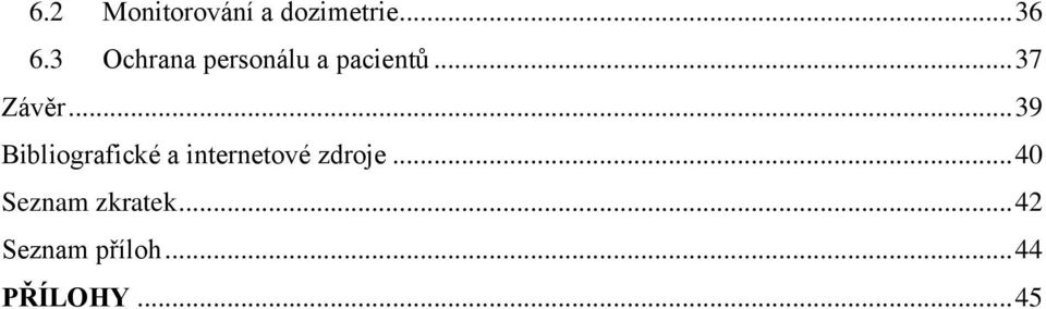 .. 39 Bibliografické a internetové zdroje.