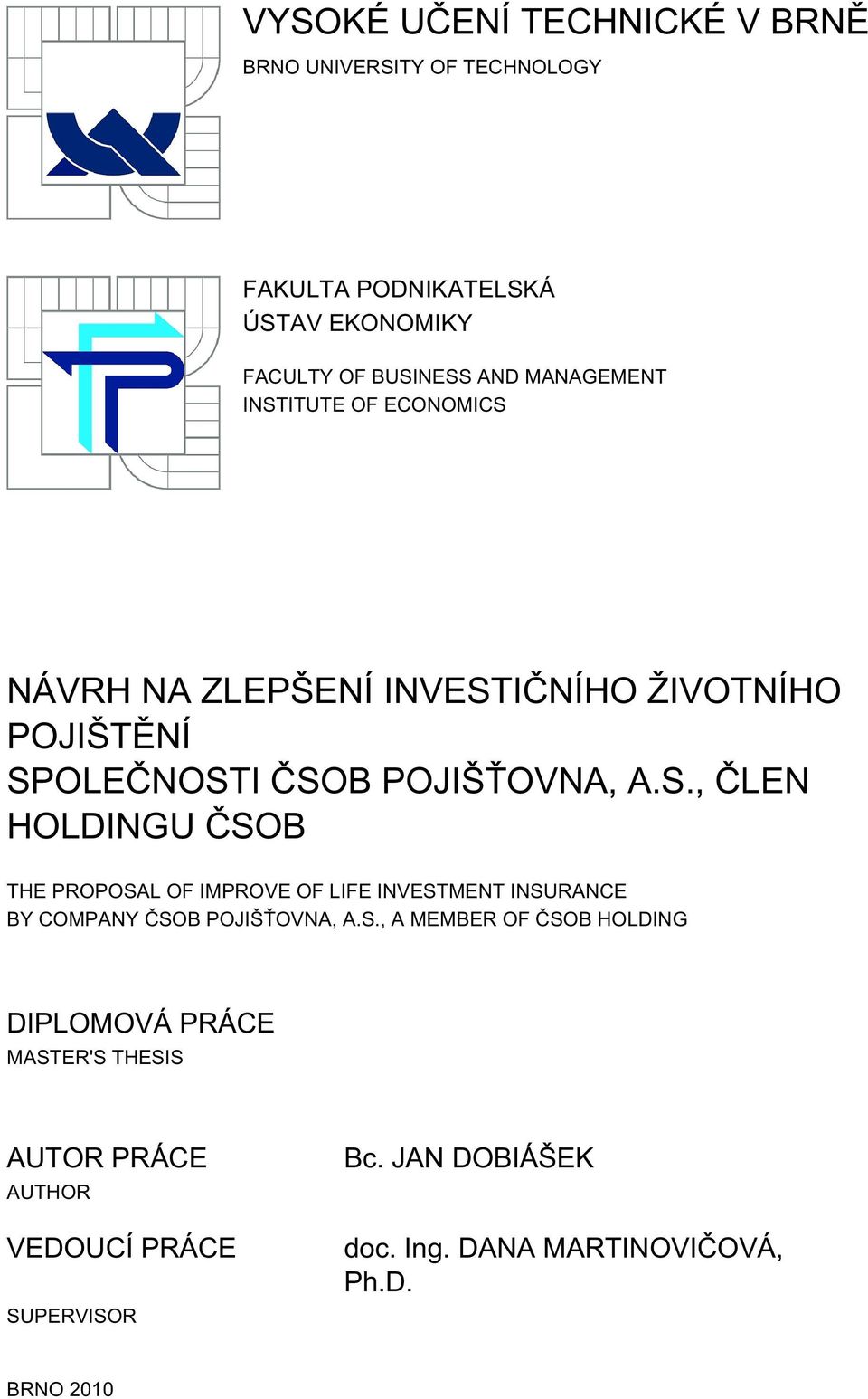 S., A MEMBER OF ČSOB HOLDING DIPLOMOVÁ PRÁCE MASTER'S THESIS AUTOR PRÁCE AUTHOR VEDOUCÍ PRÁCE SUPERVISOR Bc. JAN DOBIÁŠEK doc.