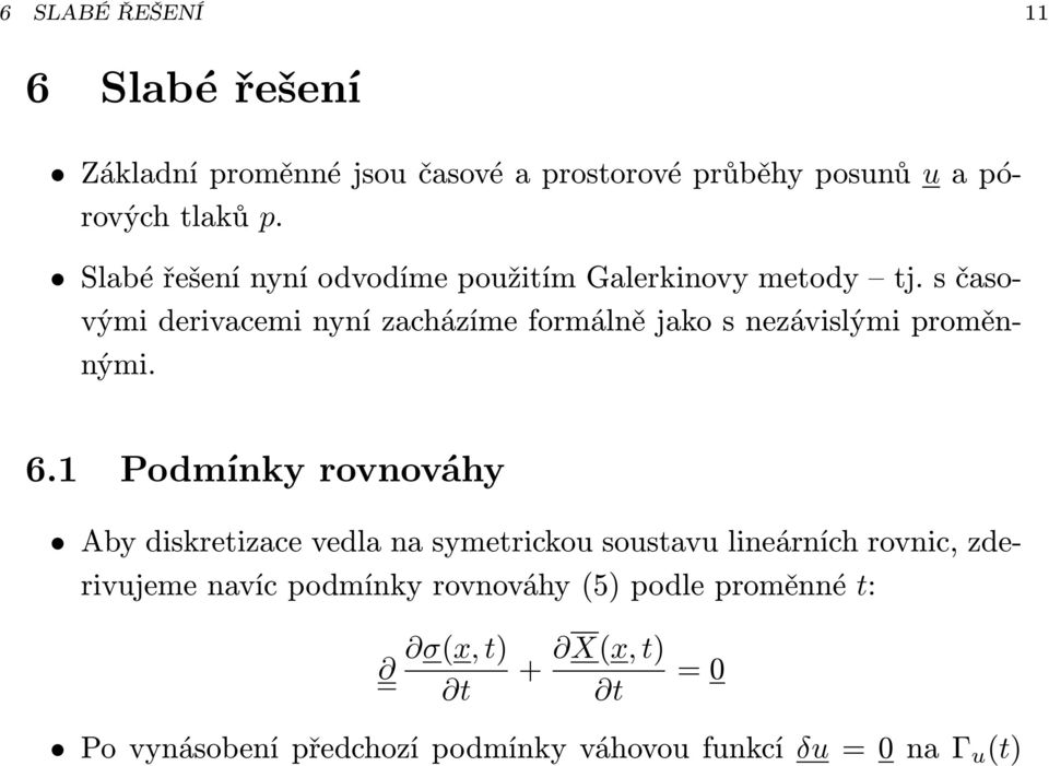 s časovými derivacemi nyní zacházíme formálně jako s nezávislými proměnnými. 6.