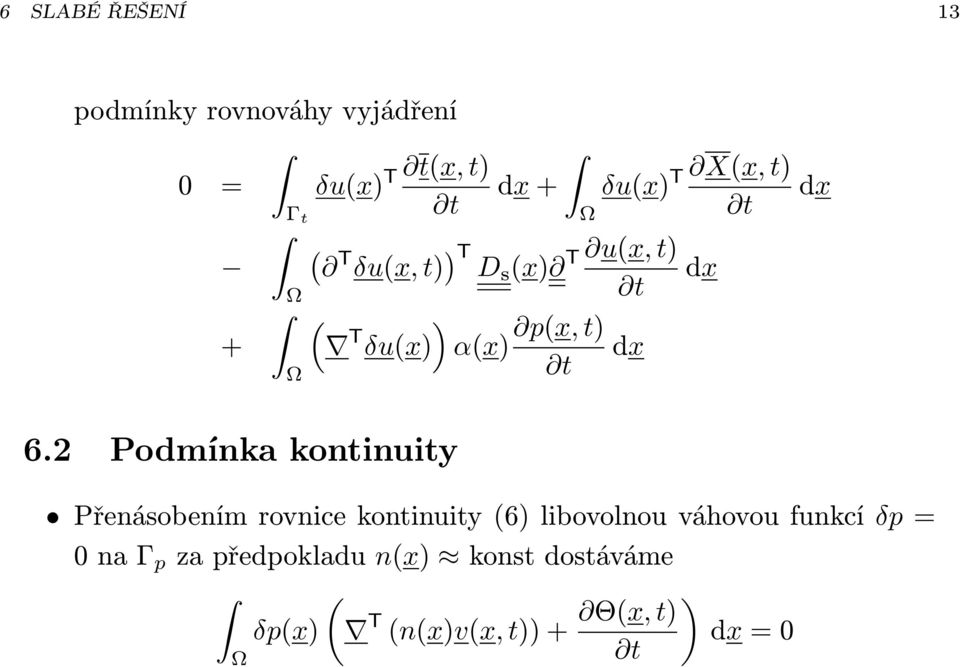 2 Podmínka kontinuity Přenásobením rovnice kontinuity (6) libovolnou váhovou funkcí