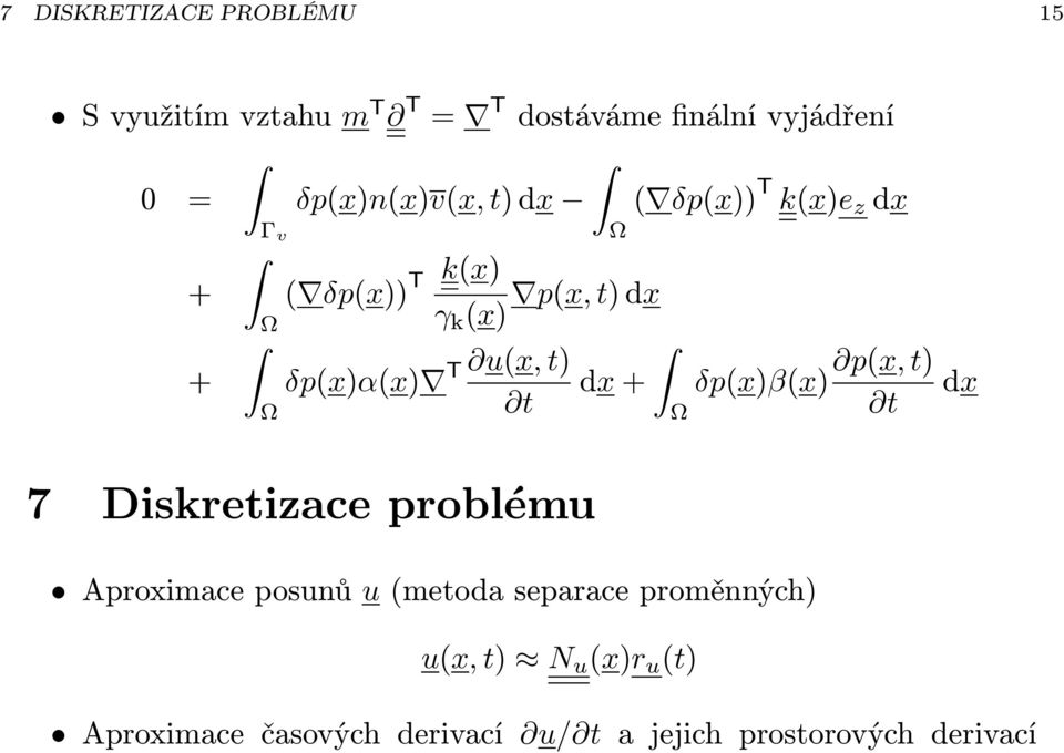 δp(x)α(x) T u(x, t) p(x, t) dx + δp(x)β(x) 7 Diskretizace problému Aproximace posunů u