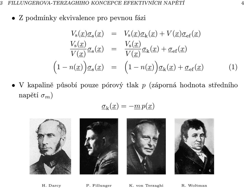( ) ( ) 1 n(x) σ s (x) = 1 n(x) σ k (x) + σ ef (x) (1) V kapalině působí pouze pórový tlak p