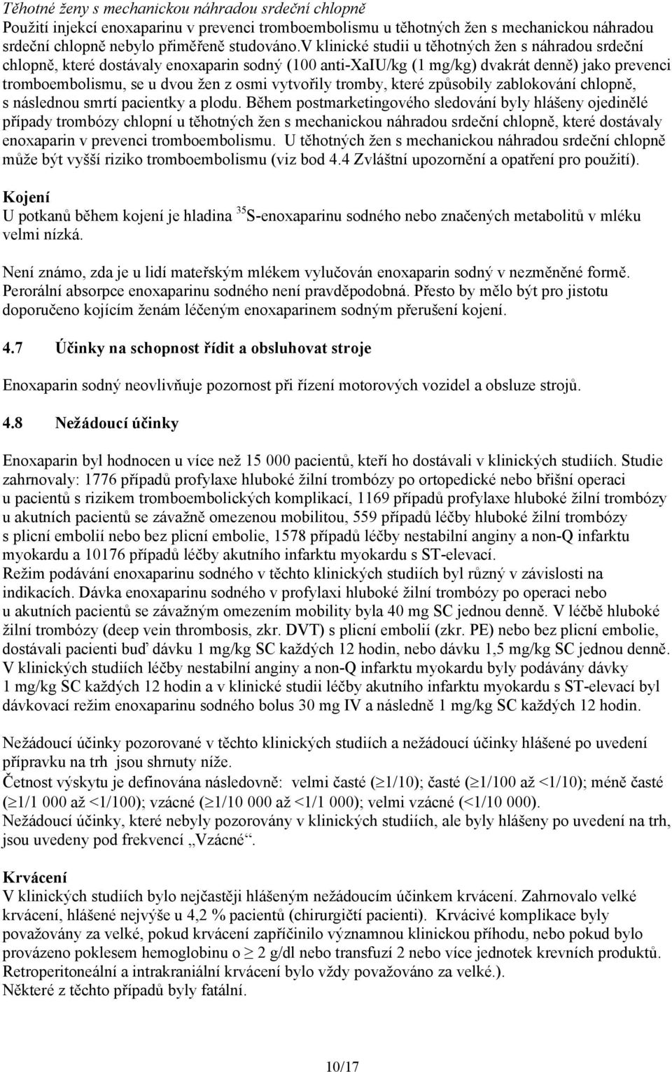 tromby, které způsobily zablokování chlopně, s následnou smrtí pacientky a plodu.