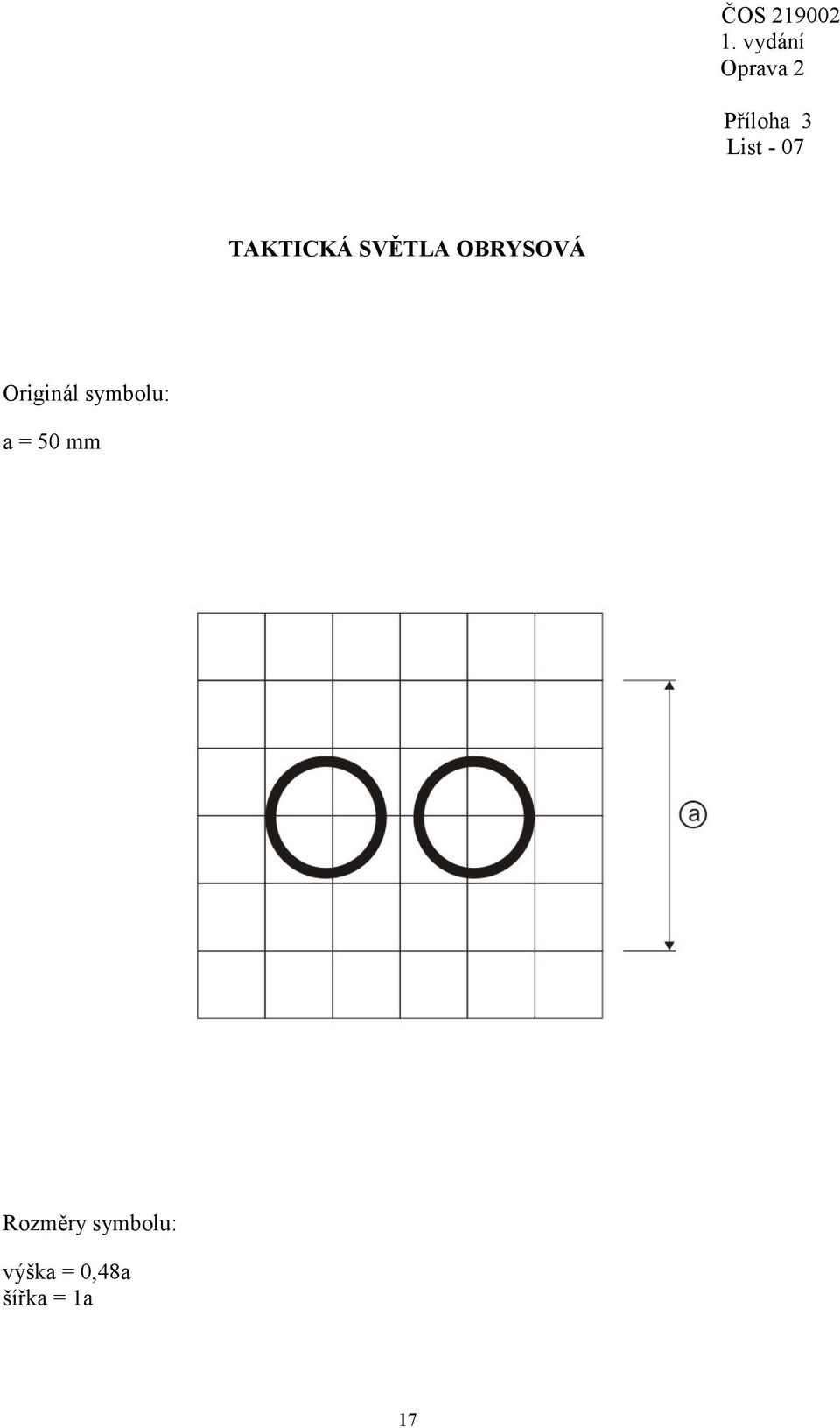 symbolu: a = 50 mm Rozměry
