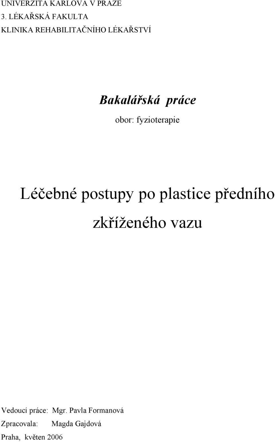 práce obor: fyzioterapie Léčebné postupy po plastice předního
