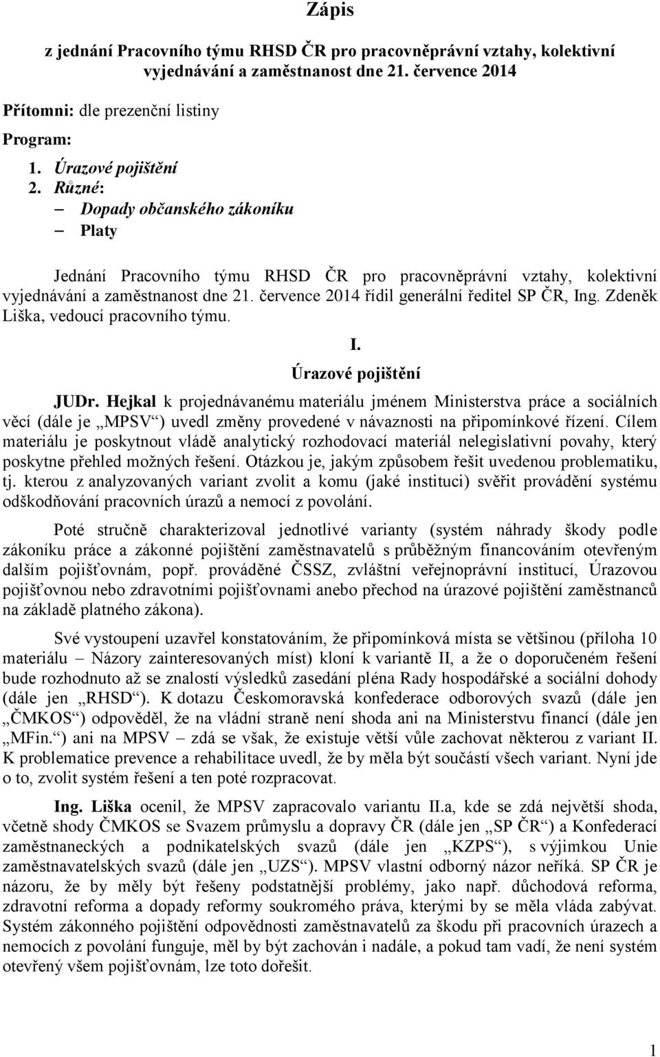 Zdeněk Liška, vedoucí pracovního týmu. I. Úrazové pojištění JUDr.