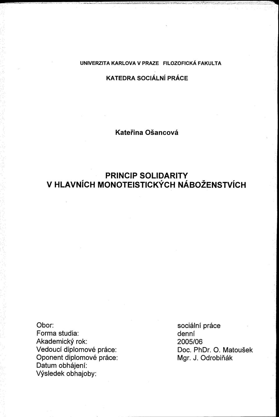práce Forma studia: denní Akademický rok: 2005/06 Vedoucí diplomové práce: Doc. PhDr.