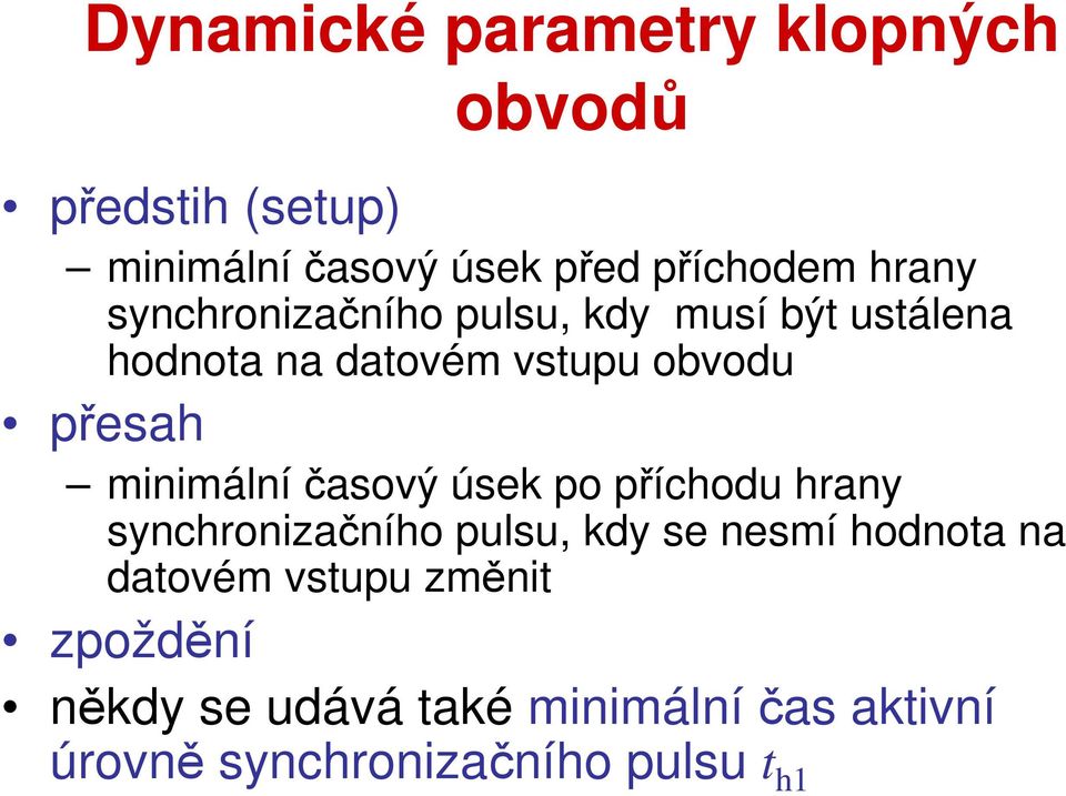 minimálníčasový úsek po příchodu hrany synchronizačního pulsu, kdy se nesmí hodnota na