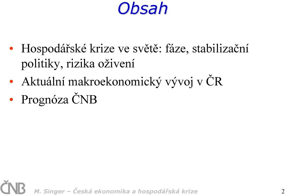 Aktuální makroekonomický vývoj v ČR