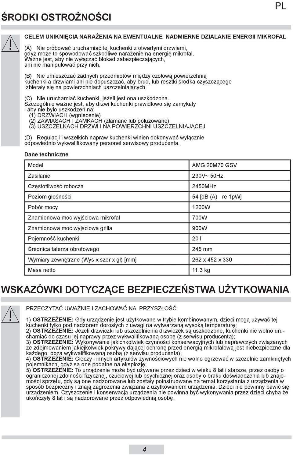 (B) Nie umieszczać żadnych przedmiotów między czołową powierzchnią kuchenki a drzwiami ani nie dopuszczać, aby brud, lub resztki środka czyszczącego zbierały się na powierzchniach uszczelniających.