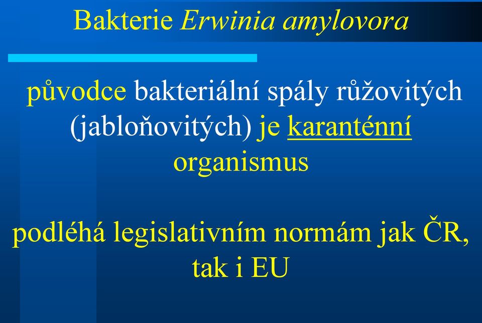 (jabloňovitých) je karanténní